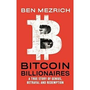 Bitcoin Billionaires: A True Story of Genius, Betrayal, and Redemption, Paperback - Ben Mezrich imagine