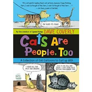 Cats Are People, Too: A Collection of Cat Cartoons to Curl Up with, Paperback - Dave Coverly imagine
