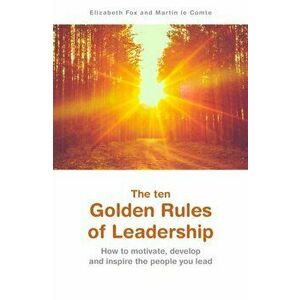 The ten Golden Rules of Leadership, Paperback - Martin Comte imagine