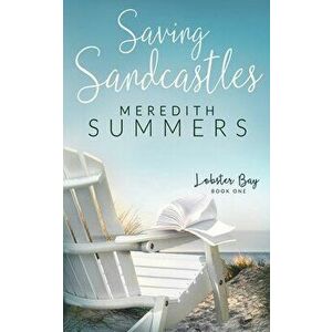 Saving Sandcastles, Paperback - Meredith Summers imagine