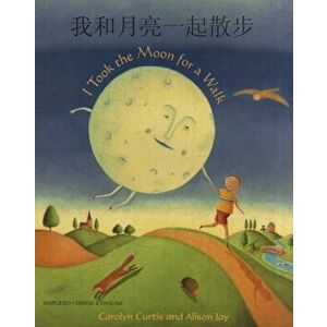 I Took the Moon for a Walk (English/Chinese), Paperback - Carolyn Curtis imagine