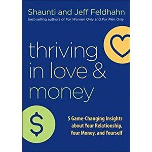 Thriving in Love and Money: 5 Game-Changing Insights about Your Relationship, Your Money, and Yourself, Hardcover - Shaunti Feldhahn imagine
