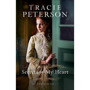 Secrets of My Heart, Paperback - Tracie Peterson imagine