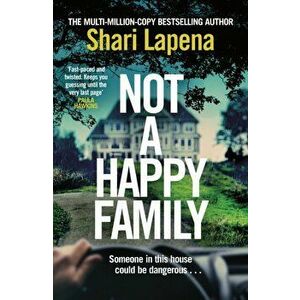 Not a Happy Family. the instant Sunday Times bestseller, from the #1 bestselling author of THE COUPLE NEXT DOOR, Hardback - Shari Lapena imagine