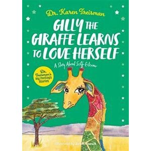 Gilly the Giraffe Learns to Love Herself. A Story About Self-Esteem, Illustrated ed, Paperback - *** imagine