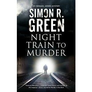 Night Train to Murder, Hardcover - Simon R. Green imagine