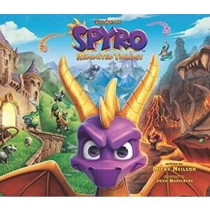 The Art of Spyro: Reignited Trilogy, Hardcover - Neilson imagine