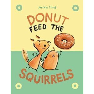 Donut Feed the Squirrels, Hardcover - Mika Song imagine