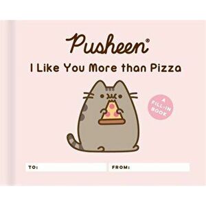 Pusheen: I Like You More Than Pizza: A Fill-In Book, Hardcover - Claire Belton imagine