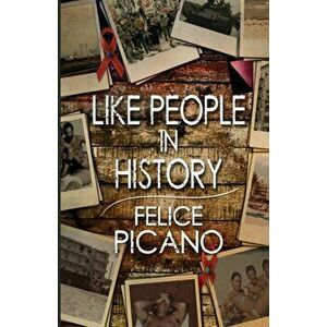 Like People In History, Paperback - Felice Picano imagine