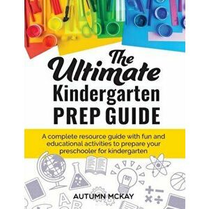 The Ultimate Kindergarten Prep Guide: A complete resource guide with fun and educational activities to prepare your preschooler for kindergarten, Pape imagine