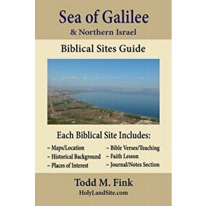 Sea of Galilee & Northern Israel Biblical Sites Guide, Paperback - Todd M. Fink imagine