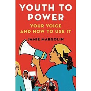 Youth to Power: Your Voice and How to Use It, Paperback - Jamie Margolin imagine