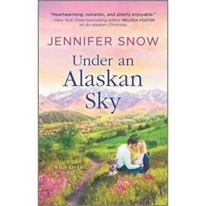 Under an Alaskan Sky, Paperback - Jennifer Snow imagine