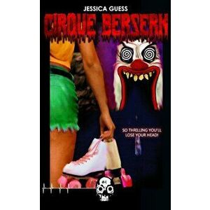 Cirque Berserk, Paperback - Jessica Guess imagine