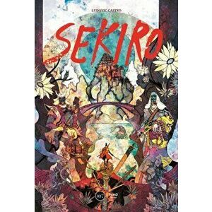 Sekiro: The Second Life of Souls, Hardcover - Ludovic Castro imagine