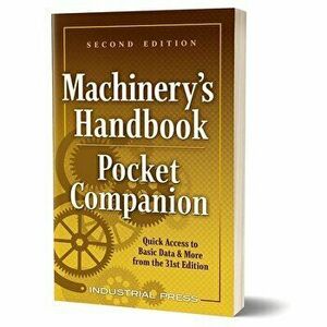 Machinery's Handbook Pocket Companion: Quick Access to Basic Data & More from the 31st. Edition, Paperback - Richard Pohanish imagine