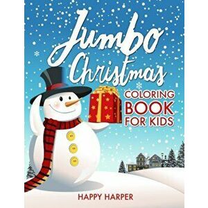 Jumbo Christmas Coloring Book For Kids: The Ultimate Gift Book of Christmas Coloring For Boys and Girls - Over 50 Fun, Easy and Relaxing High Quality, imagine
