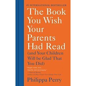 The Book You Wish Your Parents Had Read: (and Your Children Will Be Glad That You Did), Hardcover - Philippa Perry imagine