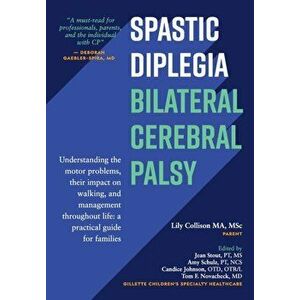 Spastic Diplegia--Bilateral Cerebral Palsy: Understanding the motor problems, their impact on walking, and management throughout life: a practical gui imagine