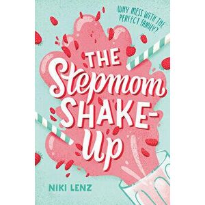 The Stepmom Shake-Up, Hardcover - Niki Lenz imagine