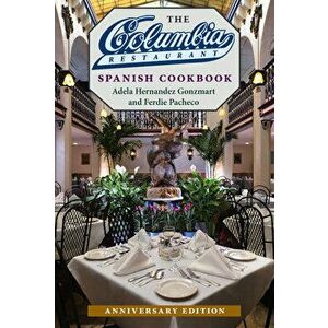 The Columbia Restaurant Spanish Cookbook, Hardcover - Adela Hernandez Gonzmart imagine