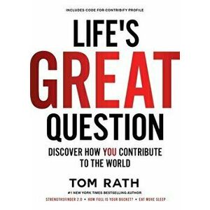 Life's Great Question: Discover How You Contribute to the World, Hardcover - Tom Rath imagine