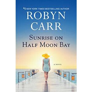Sunrise on Half Moon Bay, Paperback - Robyn Carr imagine