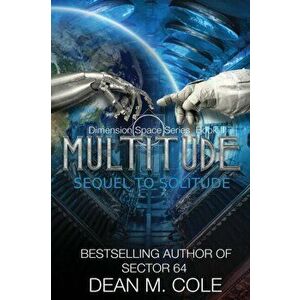 Multitude: A Post-Apocalyptic Thriller (Dimension Space Book Two), Paperback - Dean M. Cole imagine