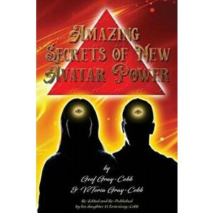 Amazing Secrets of New Avatar Power, Paperback - Geof Gray-Cobb imagine