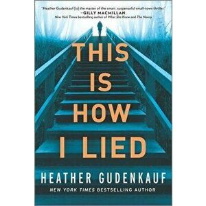 This Is How I Lied, Paperback - Heather Gudenkauf imagine