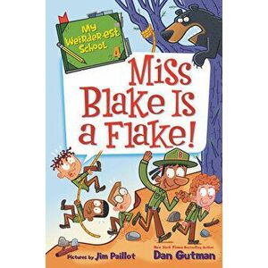 My Weirder-est School: Miss Blake Is a Flake!, Hardcover - Dan Gutman imagine
