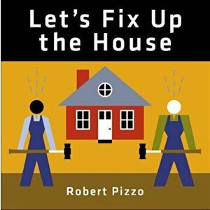Let's Fix Up the House, Hardcover - Robert Pizzo imagine
