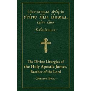 The Divine Liturgies of the Holy Apostle James, Brother of the Lord: Slavonic-English Parallel Text, Hardcover - Vitaly Permiakov imagine
