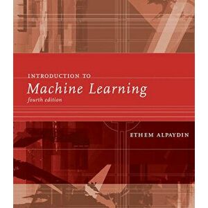 Introduction to Machine Learning, Hardcover - Ethem Alpaydin imagine