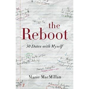 The Reboot: 50 Dates with Myself, Paperback - Marie MacMillan imagine