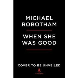 When She Was Good, Hardcover - Michael Robotham imagine