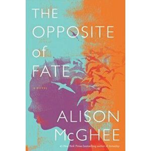The Opposite of Fate, Hardcover - Alison McGhee imagine