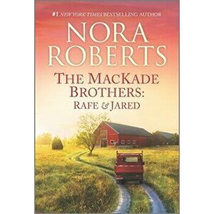 The Mackade Brothers: Rafe & Jared, Paperback - Nora Roberts imagine
