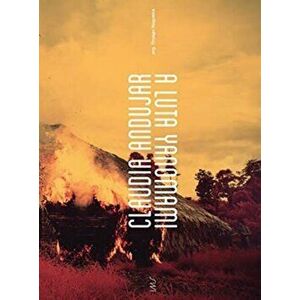 Claudia Andujar: The Yanomami Struggle, Paperback - Claudia Andujar imagine