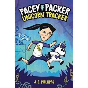 Pacey Packer: Unicorn Tracker Book 1, Hardcover - J. C. Phillipps imagine