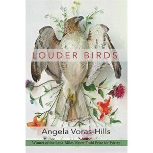 Louder Birds, Paperback - Angela Voras-Hills imagine