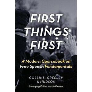 First Things First: A Modern Coursebook on Free Speech Fundamentals, Paperback - Ronald K. L. Collins imagine