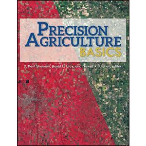 Precision Agriculture Basics, Paperback - D. Kent Shannon imagine