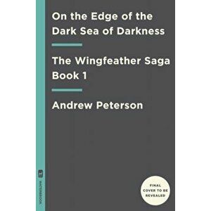 On the Edge of the Dark Sea of Darkness, Hardcover - Andrew Peterson imagine