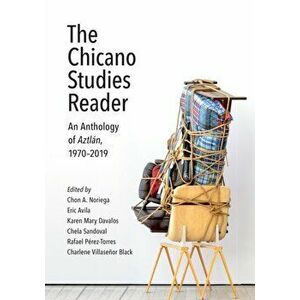 The Chicano Studies Reader: An Anthology of Aztln, 1970-2019, Paperback - Chon A. Noriega imagine