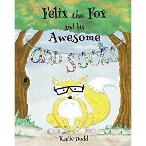 Felix the Fox and his Awesome Odd Socks, Paperback - Katie Dodd imagine