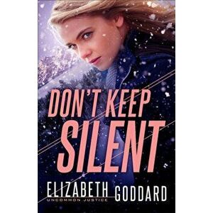Don't Keep Silent, Paperback - Elizabeth Goddard imagine