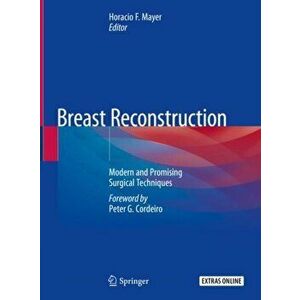 Breast Reconstruction: Modern and Promising Surgical Techniques, Hardcover - Horacio F. Mayer imagine