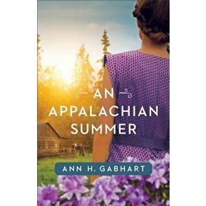 An Appalachian Summer, Paperback - Ann H. Gabhart imagine
